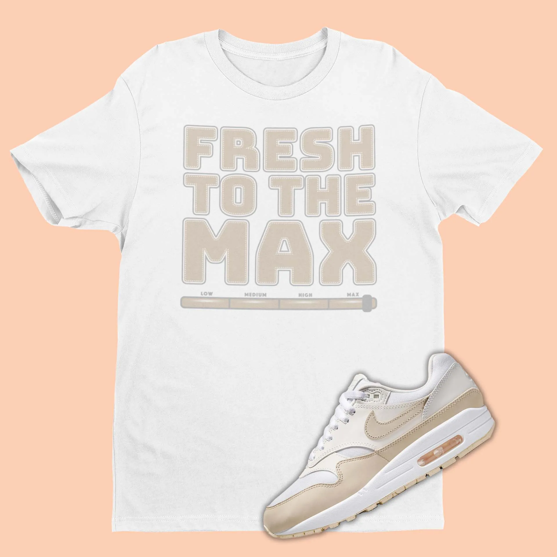 Fresh To The Max Shirt To Match Air Max 1 Sanddrift