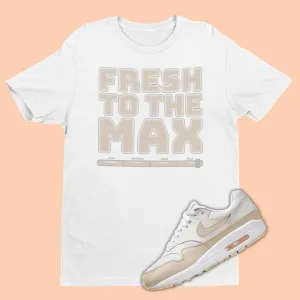 Fresh To The Max Shirt To Match Air Max 1 Sanddrift